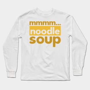 Mmm... Noodle Soup Long Sleeve T-Shirt